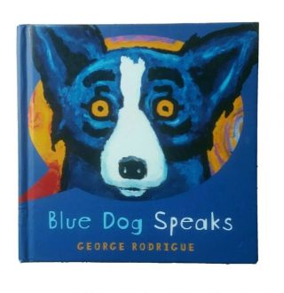 Blue Dog Speaks By George Rodrigue - Beautifully Illustrated Book - 1st Edition