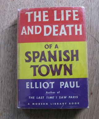 The Life And Death Of A Spanish Town By Elliot Paul 1st Printing Modern Library