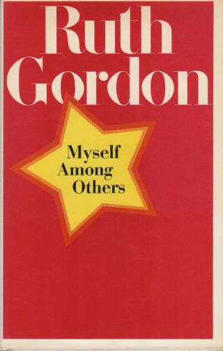 Ruth Gordon / Myself Among Others Signed 1st Edition 1971