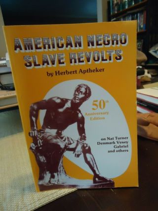 American Negro Slave Revolts - Aptheker - Nat Turner,  Denmark Vesey,  Gabriel Etc.