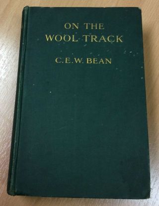 On The Wool Track By C E W Bean First Edition 1910