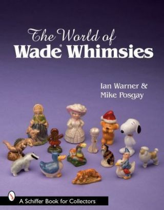 The World Of Wade Whimsies [schiffer Book For Collectors]