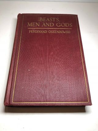 Beasts Men And Gods By Ferdinand Ossendowski 1923 10th Printing Hardcover Book