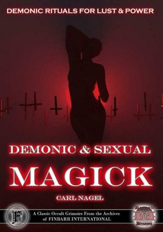 Demonic & Sexual Magick Carl Nagel Finbarr Black Magick Money Love Spells Occult