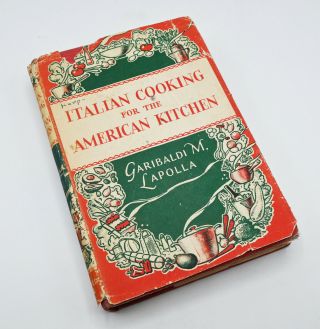 Rare Italian Cooking For The American Kitchen By Garibaldi Lapolla Cookbook 1953