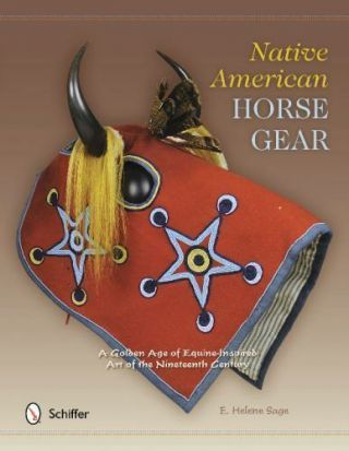 Native American Horse Gear: A Golden Age Of Equine - Inspired Art Of The Nineteent