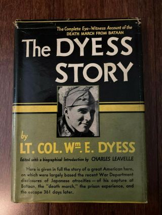 The Dyess Story Lt.  Col.  Wm.  E.  Dyess 1st/1st Hbdj Bataan Death March Wwii