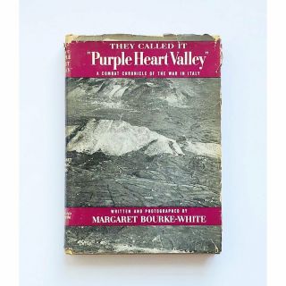 They Called It " Purple Heart Valley " By Margaret Bourke - White