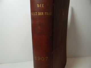 Vintage 1907 Die Welt Der Frau " The World Of Women " German Text Book 4d