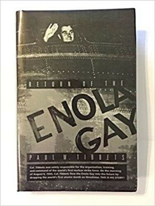 Return Of The Enola Gay By Paul W.  Tibbets 1998 Hardcover 339 Pages