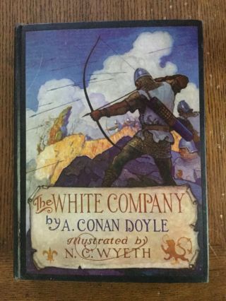 Sir Arthur Conan Doyle’s “the White Company”,  Illustrated By N.  C.  Wyeth