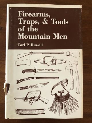 Firearms,  Traps,  And Tools Of The Mountain Men By Carl P.  Russell
