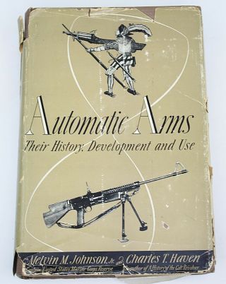 Automatic Arms: Their History,  Development And Use By M.  M.  Johnson Hb In Dj 1st