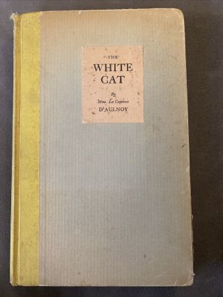 The White Cat And Other Old French Fairy Tales By Mme D 