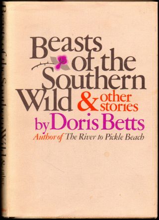Doris Betts / Beasts Of The Southern Wild And Other Stories First Edition 1973