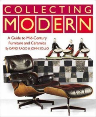 Collecting Modern A Guide To Mid - Century Furniture And Ceramics Rago Sollo