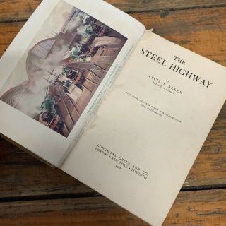 1928 ' THE STEEL HIGHWAY ' BY CECIL J.  ALLEN RAILROADS TRAIN STEAM LOCOMOTIVE BOOK 3