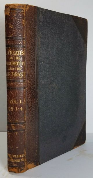 A Treatise On The Locomotive And The Air Brake Vol.  I Only 1900 1st Edition Vg