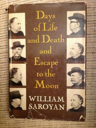 Signed William Saroyan - Days Of Life And Death And Escape To The Moon - 1st Ed