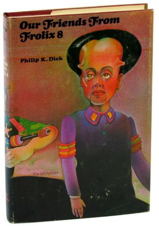 Philip K Dick / Our Friends From Frolix 8 1970