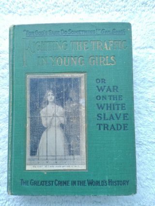 1910 Fighting The Traffic In Young Girls Or War On The White Slave Ernest A Bell