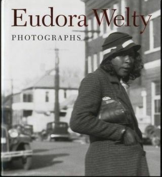 Photographs By Eudora Welty Updated And Expanded Edition