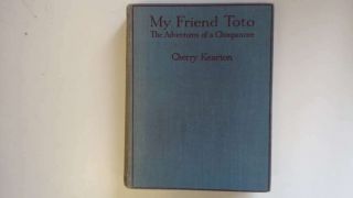 Good - My Friend Toto.  The Adventures Of A Chimpanzee.  Cherry Kearton 1935 Arro