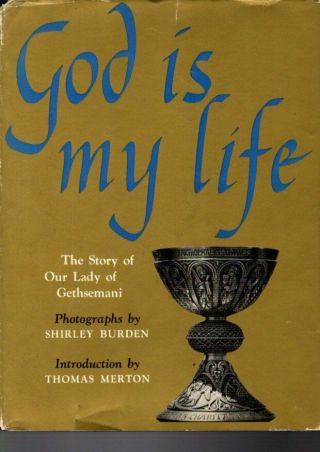 Thomas Merton / God Is My Life The Story Of Our Lady Of Gethsemani 1st Ed 1960