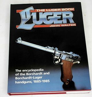 The Luger Book By John Walter 1986 1st Edition Hb In Dj Illustrated Gun Book