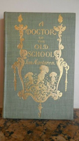 A Doctor Of The Old School By Ian Maclaren,  1st Edition,  1895,  Hc,  Vg