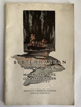 Subterranean Wonders Mammoth Cave Louisville & Nashville Railroad Booklet C.  1915