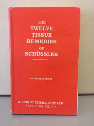 The Twelve Tissue Remedies Of Schussler Boericke & Dewey Hardcover 1990 B Jain