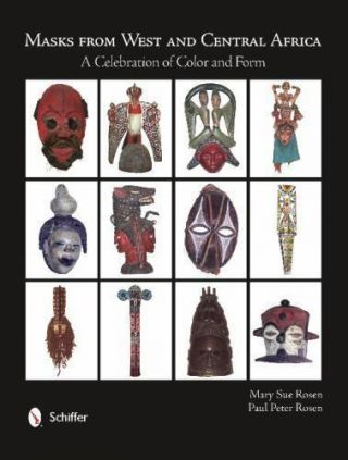 Masks From West And Central Africa: A Celebration Of Color And Form,  Paul Pete