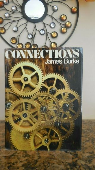Connections By James Burke 1st Edition / 2nd Printing Hc/dj