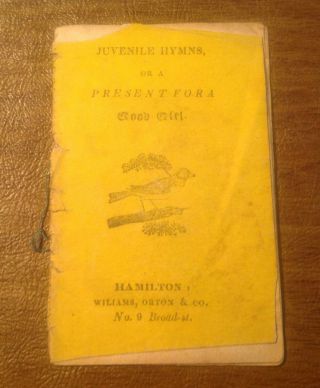 Juvenile Hymns Or Present For A Good Girl C1840 Williams,  Orton Co,  Hamilton Ny