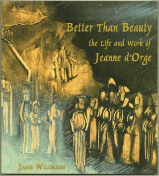 Jane Wilgress / Better Than Beauty The Life And Work Of Jeanne D 