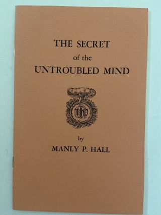 The Secret Of The Untroubled Mind By Manly P.  Hall Pb 1965,  2nd Printing Occult