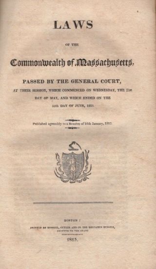 Laws Of The Commonwealth Of Massachusetts Passed By The General Court At 1st Law