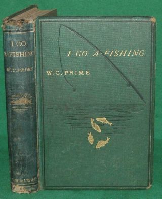 1st Ed 1873,  Trout Fishing In United States,  I Go A - Fishing,  Angling