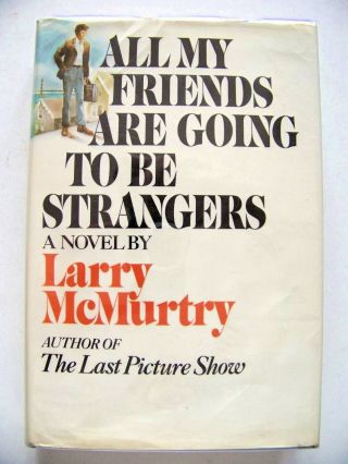 1972 Signed 1st Ed.  All My Friends Are Going To Be Strangers By Larry Mcmurtry