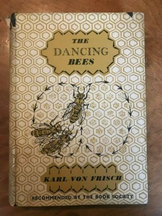 The Dancing Bees Account Of The Life And Senses Of The Honey Bee Karl Von Frisch