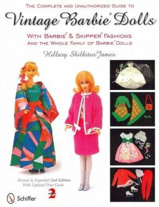 Complete & Unauthorized Guide To Vintage Barbie Dolls : With Barbie & Skipper.