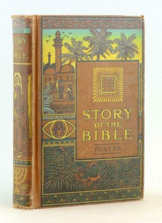 Charles Foster 1911 The Story Of The Bible From Genesis To Revelation
