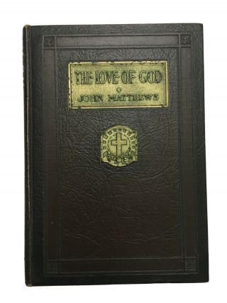 The Love Of God By John Matthews,  D.  D.  Nazarene Publishing: 1922 Small Hc 154 Pg