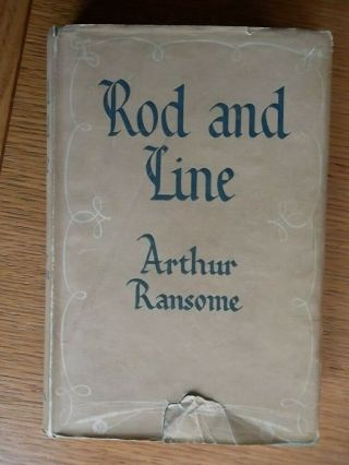 Rod And Line By Arthur Ransome Jonathan Cape 1947 Hardback & Wrapper Angling