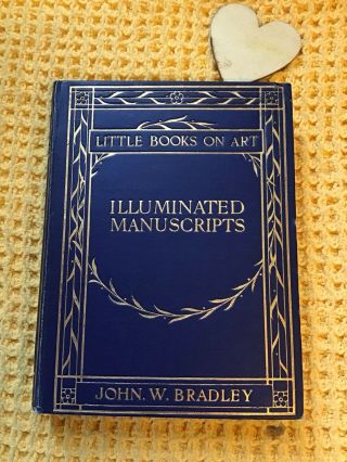 Illuminated Manuscripts : Little Books On Art (j.  W.  Bradley - 1905) Vgc 1st Ed