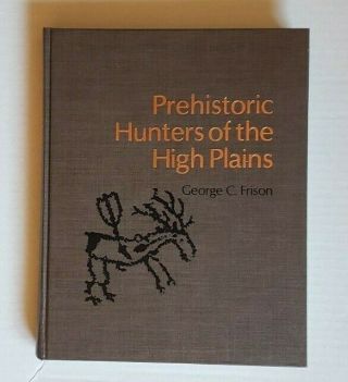 Prehistoric Hunters Of The High Plains George C.  Frison Book 1978 Wyoming Univ.