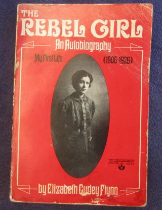 The Rebel Girl An Autobiography 1906 - 1926 Elizabeth Gurley Flynn 1973 1st Ed