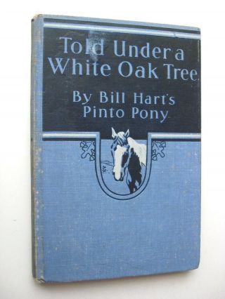 Told Under A White Oak Tree William S.  Hart 1922 1st Edition Hc Illus Flagg - K1