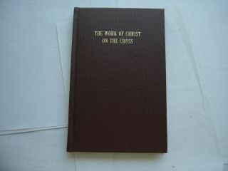 The Work Of Christ On The Cross R.  A.  Huebner Plymouth Brethren